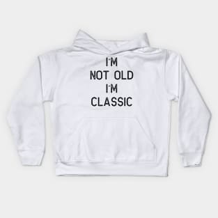 I´M NOT OLD, I´M CLASSIC Kids Hoodie